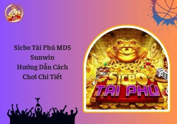 Sicbo tài phú MD5 Sunwin